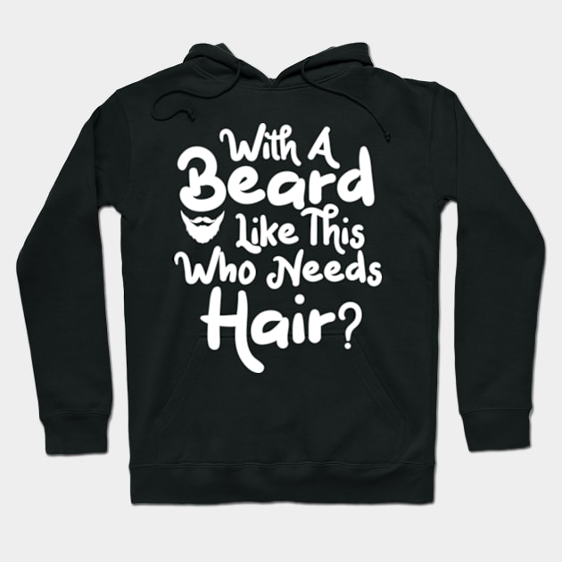 bearded men gifts With A Beard Like This Who Needs Hair Hoodie by David Brown